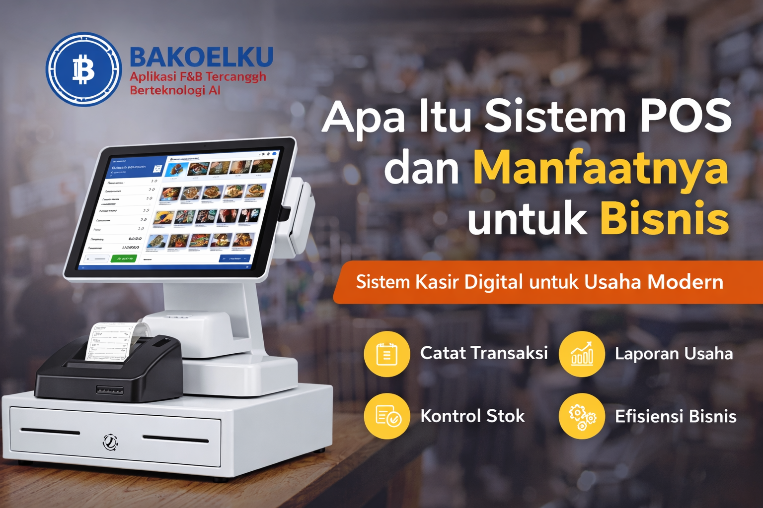 Apa Itu Sistem POS dan Manfaatnya untuk Bisnis